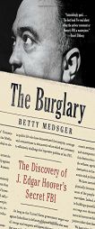 The Burglary: The Discovery of J. Edgar Hoover's Secret FBI by Betty L. Medsger Paperback Book