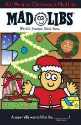 All I Want for Christmas Is Mad Libs by Unknown Paperback Book