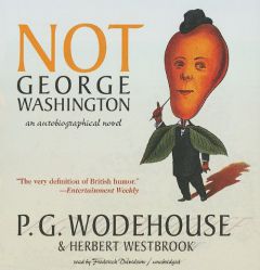 Not George Washington: An Autobiographical Novel by P. G. Wodehouse Paperback Book