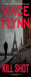 Kill Shot: An American Assassin Thriller (Mitch Rapp) by Vince Flynn Paperback Book