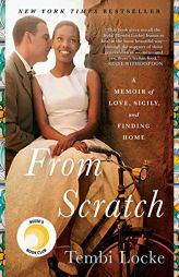 From Scratch: A Memoir of Love, Sicily, and Finding Home by Tembi Locke Paperback Book