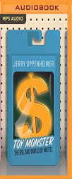 Toy Monster: The Big, Bad World of Mattel by Jerry Oppenheimer Paperback Book