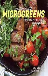 Cooking with Microgreens: The Grow-Your-Own Superfood by Sal Gilbertie Paperback Book