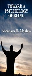 Toward a Psychology of Being by Abraham H. Maslow Paperback Book