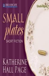 Small Plates: Short Fiction by Katherine Hall Page Paperback Book