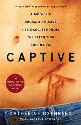 Captive: A Mother's Crusade to Save Her Daughter from a Terrifying Cult by Catherine Oxenberg Paperback Book