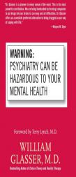 Warning: Psychiatry Can Be Hazardous to Your Mental Health by William Glasser Paperback Book