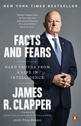 Facts and Fears: Hard Truths from a Life in Intelligence by James R. Clapper Paperback Book