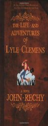 The Life and Adventures of Lyle Clemens by John Rechy Paperback Book