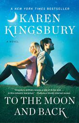 To the Moon and Back by Karen Kingsbury Paperback Book