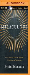 Miraculous: A Fascinating History of Signs, Wonders, and Miracles by Kevin Belmonte Paperback Book