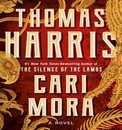 Cari Mora: A Novel by Thomas Harris Paperback Book