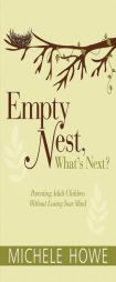 Empty Nest: What's Next?: Parenting Adult Children Without Losing Your Mind by Michele Howe Paperback Book