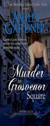 Murder in Grosvenor Square (Captain Lacey Regency Mysteries) (Volume 9) by Ashley Gardner Paperback Book