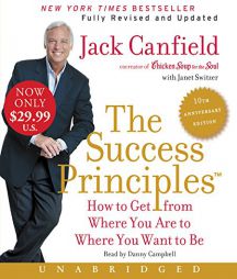 The Success Principles(TM) - 10th Anniversary Edition Low Price CD: How to Get from Where You Are to Where You Are to Where You Want to Be by Jack Canfield Paperback Book
