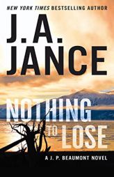 Nothing to Lose: A J.P. Beaumont Novel by J. A. Jance Paperback Book