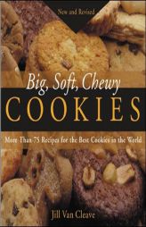 Big, Soft, Chewy Cookies by Jill Van Cleave Paperback Book