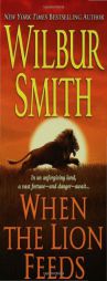When the Lion Feeds by Wilbur Smith Paperback Book