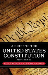 A Guide to the United States Constitution (Fourth Edition) by Erin Ackerman Paperback Book