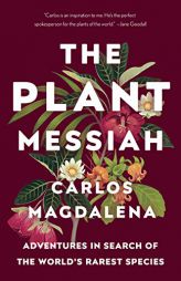 The Plant Messiah: Adventures in Search of the World's Rarest Species by Carlos Magdalena Paperback Book