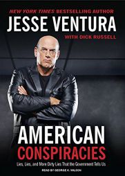 American Conspiracies: Lies, Lies, and More Dirty Lies That the Government Tells by Jesse Ventura Paperback Book