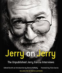 Jerry on Jerry: The Unpublished Jerry Garcia Interviews by Jerry Garcia Paperback Book