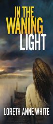 In the Waning Light by Loreth Anne White Paperback Book