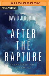 After the Rapture: An End Times Guide to Survival by David Jeremiah Paperback Book