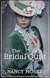 The Bridal Quilt by Nancy Moser Paperback Book