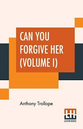 Can You Forgive Her? (Volume I) by Anthony Trollope Paperback Book