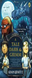 A Tale Dark and Grimm by Adam Gidwitz Paperback Book