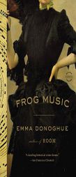 Frog Music by Emma Donoghue Paperback Book