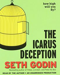 The Icarus Deception: How High Will You Fly? by Seth Godin Paperback Book