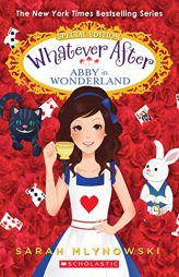 Abby in Wonderland (Whatever After Special Edition #1) by Sarah Mlynowski Paperback Book