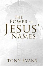 The Power of Jesus' Names by Tony Evans Paperback Book