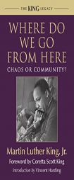 Where Do We Go from Here: Chaos or Community? by Martin Luther King Paperback Book