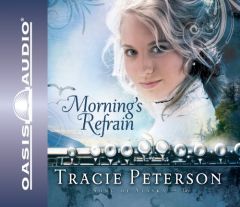 Morning's Refrain (Song of Alaska) by Tracie Peterson Paperback Book