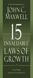 The 15 Invaluable Laws of Growth: Live Them and Reach Your Potential by John C. Maxwell Paperback Book