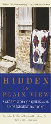 Hidden in Plain View: A Secret Story of Quilts and the Underground Railroad by Jacqueline L. Tobin Paperback Book
