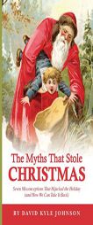 The Myths That Stole Christmas by David Kyle Johnson Paperback Book