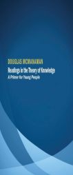 Readings in the Theory of Knowledge: A Primer for Young People by Douglas McManaman Paperback Book