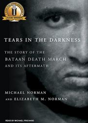 Tears in the Darkness: The Story of the Bataan Death March and Its Aftermath by Michael Norman Paperback Book
