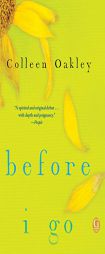Before I Go by Colleen Oakley Paperback Book
