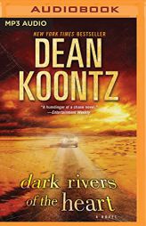 Dark Rivers of the Heart: A Novel by Dean Koontz Paperback Book