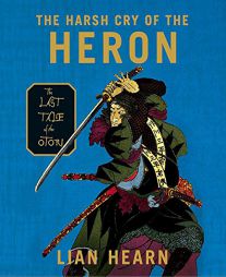 The Harsh Cry of the Heron: The Last Tale of the Otori (Tales of the Otori, Book 4) by Lian Hearn Paperback Book