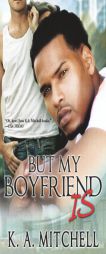 But My Boyfriend Is by K. A. Mitchell Paperback Book