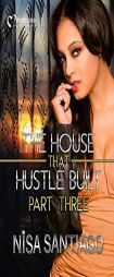 The House that Hustle Built 3 by Nisa Santiago Paperback Book