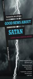 Good News About Satan: A Gospel Look at Spiritual Warfare by Bob Bevington Paperback Book