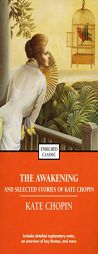 The Awakening and Selected Stories of Kate Chopin by Kate Chopin Paperback Book