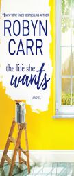 The Life She Wants by Robyn Carr Paperback Book